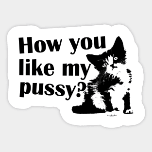 how You like my pussy Sticker